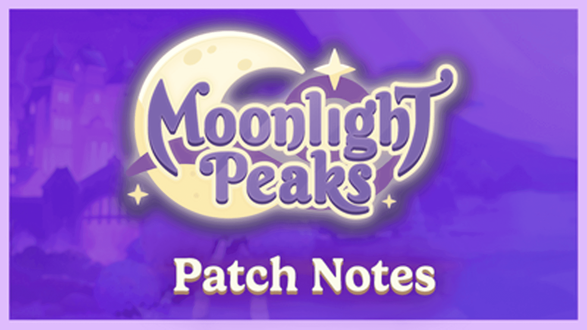 Moonlight Peaks Patch Notes